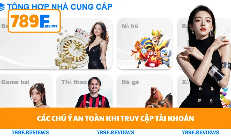Đăng Nhập 789F 3 Các chú ý an toàn khi truy cập tài khoản