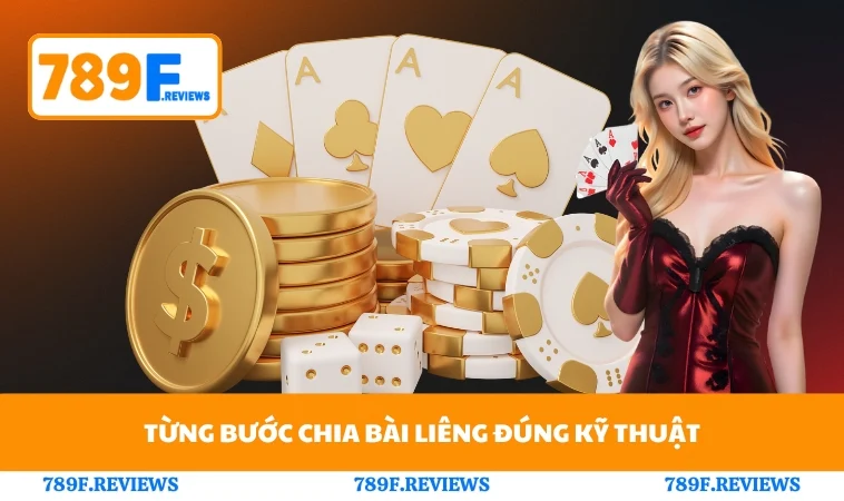 Cách Chia Bài Được Liêng Chuẩn Xác Dành Cho Người Chơi 789F 2 Từng bước chia bài liêng đúng kỹ thuật